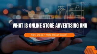 What Is Online Store Advertising and How Does It Help Boost Sales (1)_compressed