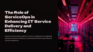 The Role of ServiceOps in Enhancing IT Service Delivery and Efficiency