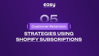 5 Customer Retention Strategies Using Shopify Subscriptions