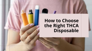 How to Choose the Right THCA Disposable