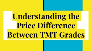 Understanding the Price Difference Between TMT Grades