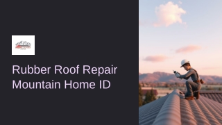 Rubber Roof Repair Services in Mountain Home, ID for Durable Long-Lasting Protec