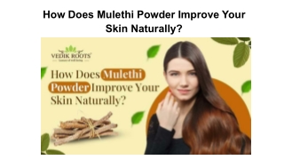 How Does Mulethi Powder Improve Your Skin Naturally