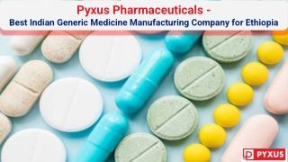 Best Indian Generic Medicine Manufacturing Company for Ethiopia- Pyxus Pharmaceu