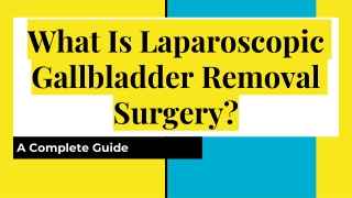 What Is Laparoscopic Gallbladder Removal Surgery_ A Complete Guide