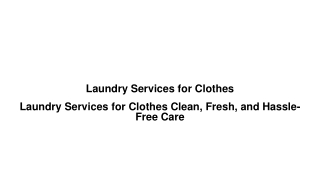 Laundry Services for Clothes Clean, Fresh, and Hassle-Free Care