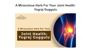 A Miraculous Herb For Your Joint Health Yograj Guggulu