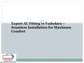 Expert AC Fitting in Vadodara – Seamless Installation for Maximum Comfort