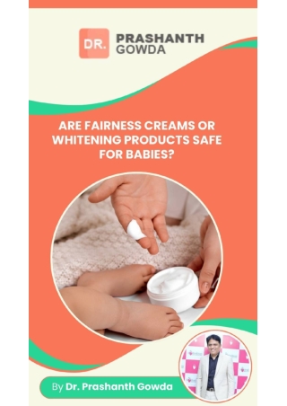 Are fairness creams or whitening products safe for babies _ Dr Prashanth Gowda _ Best Pediatrician in HSR Layout