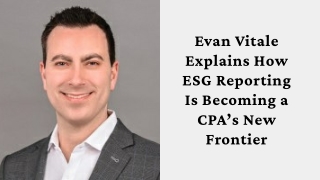 Evan Vitale Explains How ESG Reporting Is Becoming a CPA’s New Frontier