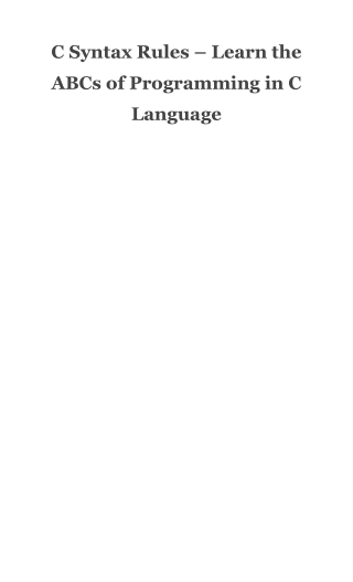 C Syntax Rules – Learn the ABCs of Programming in C Language